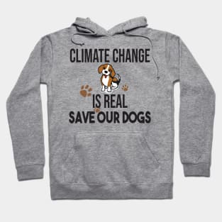 Climate Change Is Real, Save The Planet And My Dog Hoodie